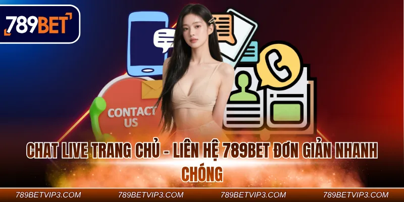 Chat live trang chủ - Liên hệ 789BET đơn giản nhanh chóng